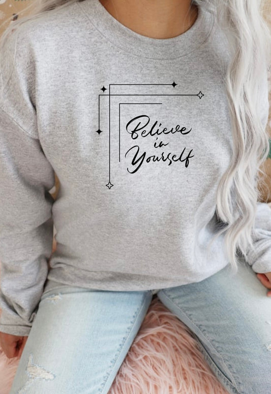 Believe in yourself Sweatshirt