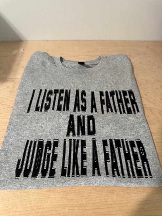 I listen as a father and judge as a father